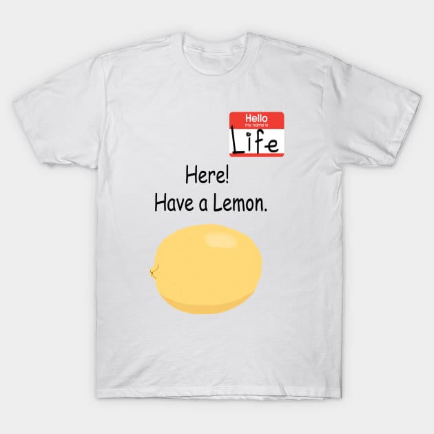When I give you lemons T-Shirt by guestfama14kihfuelgj6cd9j